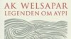Türkmen-şwed ýazyjysy Ak Welsaparyň hazarýaka türkmenleriniň durmuşyndan ýazylan “Aýpi hakyndaky rowaýat” atly romany.
